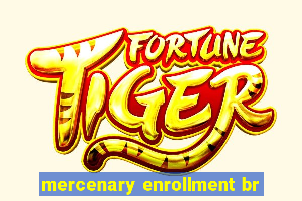 mercenary enrollment br